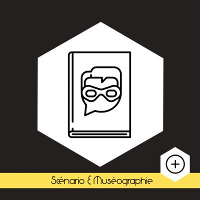 Scénario & Muséographie